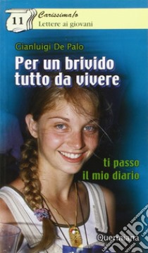 Per un brivido tutto da vivere. Ti passo il mio diario libro di De Palo Gianluigi