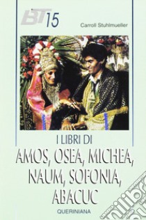 I libri di Amos, Osea, Michea, Naum, Sofonia, Abacuc libro di Stuhlmüller Carrol; Dalla Vecchia F. (cur.)