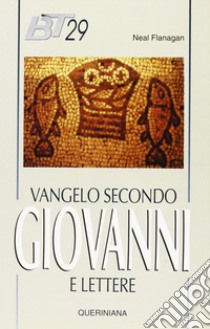 Vangelo secondo Giovanni e Lettere di Giovanni libro di Flanagan Neal; Dalla Vecchia F. (cur.)