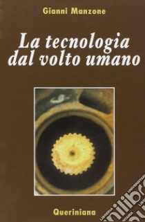 La tecnologia dal volto umano libro di Manzone Gianni