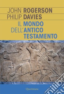 Il mondo dell'Antico Testamento. Nuova ediz. libro di Rogerson John W.; Davies Phillip R.; Casarin G. (cur.)