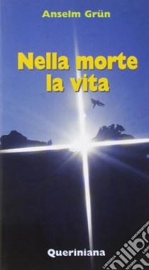 Nella morte la vita libro di Grün Anselm