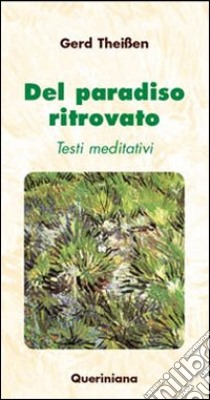 Del paradiso ritrovato. Testi meditativi libro di Theissen Gerd