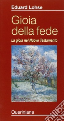 Gioia della fede. La gioia nel Nuovo Testamento libro di Lohse Eduard