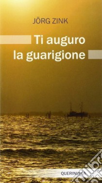 Ti auguro la guarigione libro di Zink Jòrg