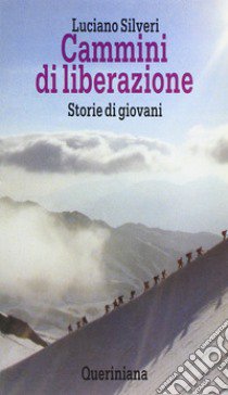 Cammini di liberazione. Storie di giovani libro di Silveri Luciano