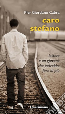 Caro Stefano. Lettere a un giovane che potrebbe fare di più libro di Cabra Pier Giordano