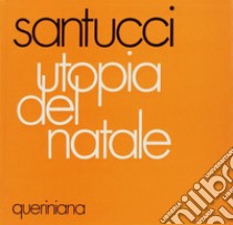 Utopia del Natale libro di Santucci Luigi