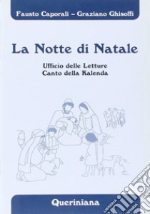 La notte di Natale. Ufficio delle letture. Canto della kalenda libro di Caporali Fausto; Ghisolfi Graziano