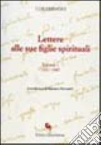 Lettere alle sue figlie spirituali. Vol. 1: 1837-1842 libro di Biraghi Luigi