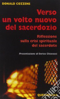 Verso un volto nuovo del sacerdozio. Riflessione sulla crisi spirituale del sacerdote libro di Cozzens Donald