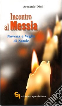 Incontro al Messia. Novena e Veglia di Natale libro di Dini Averardo