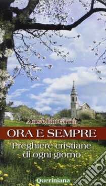 Ora e sempre. Preghiere cristiane di ogni giorno libro di Grün Anselm