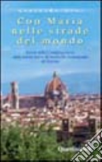 Con Maria nelle strade del mondo. Storia della Congregazione delle Suore Serve di Maria Ss. Addolorata di Firenze libro di Dini Averardo