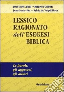 Lessico ragionato dell'esegesi biblica. Le parole, gli approcci, gli autori libro di Aletti Jean-Noël; Gilbert Maurice; Ska Jean-Louis