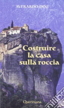 Costruire la casa sulla roccia libro di Dini Averardo