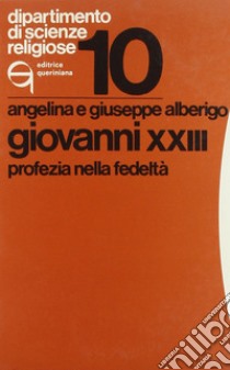 Giovanni XXIII. Profezia nella fedeltà libro di Nicora Alberigo Angelina; Alberigo Giuseppe