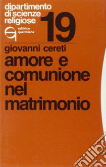 Amore e comunione nel matrimonio libro di Cereti Giovanni