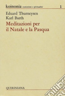 Meditazioni per il Natale e per la Pasqua libro di Barth Karl; Thurneysen Eduard