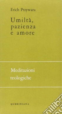 Umiltà, pazienza e amore libro di Przywara Erich; Ruggieri G. (cur.)