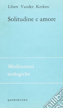 Solitudine e amore. Gradi dei rapporti interumani libro di Kerken Libert V.