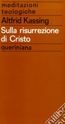 Sulla risurrezione di Cristo libro di Kassing Altfrid; Moretto G. (cur.)