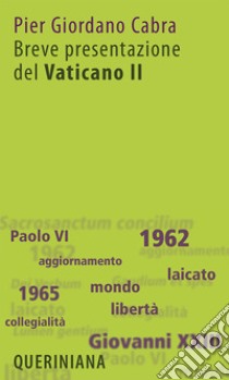 Breve presentazione del Vaticano II. Il Concilio per tutti libro di Cabra Pier Giordano