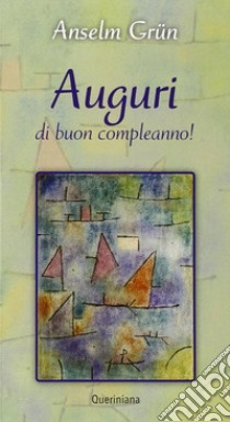 Auguri di buon compleanno! libro di Grün Anselm