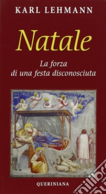 Natale. La forza di una festa disconosciuta libro di Lehmann Karl