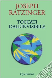 Toccati dall'invisibile libro di Benedetto XVI (Joseph Ratzinger)