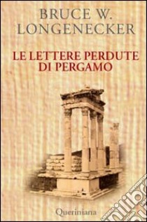 Le lettere perdute di Pergamo. Una storia dal mondo del Nuovo Testamento libro di Longenecker Bruce W.