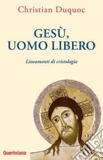 Gesù, uomo libero. Lineamenti di cristologia. Nuova ediz. libro di Duquoc Christian; Francesconi G. (cur.)