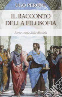 Racconto della filosofia. Breve storia della filosofia libro di Perone Ugo