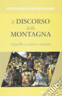 Il discorso della montagna. Appello a essere cristiani  libro di Schockenhoff Eberhard