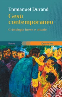 Gesù contemporaneo. Cristologia breve e attuale libro di Durand Emmanuel