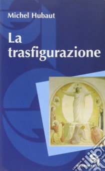 La trasfigurazione libro di Hubaut Michel