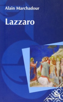 Lazzaro libro di Marchadour Alain