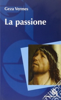 La passione libro di Vermès Geza