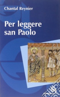 Per leggere san Paolo libro di Reynier Chantal