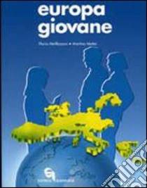 Europa giovane. Educazione civica. Per la Scuola media libro di Maffezzoni Flavia; Mattei Martino