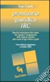 Prontuario giuridico IRC. Raccolta commentata delle norme che regolano l'insegnamento della religione cattolica nelle scuole di ogni ordine e grado libro di Cicatelli S. (cur.)