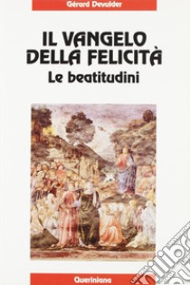 Il Vangelo della felicità. Le beatitudini libro di Devulder Gérard; Scotti G. (cur.)