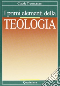 I primi elementi della teologia libro di Tresmontant Claude; Maurizio L. (cur.)