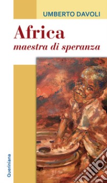 Africa, maestra di speranza. Testimonianze di spiritualità libro di Davoli Umberto