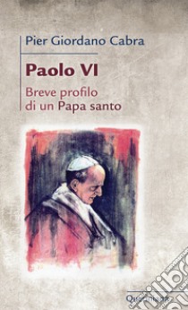 Paolo VI. Breve profilo di papa santo libro di Cabra Pier Giordano