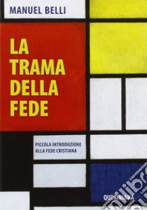 La trama della fede. Piccola introduzione alla fede cristiana libro di Belli Manuel