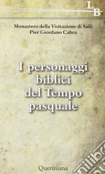 I personaggi biblici del tempo pasquale libro di Cabra Pier Giordano