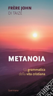 Metanoia. La grammatica della vita cristiana libro di John de Taizé