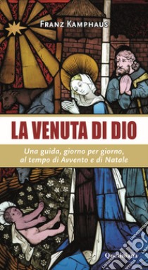 La venuta di Dio. Una guida, giorno per giorno, al tempo di Avvento e di Natale libro di Kamphaus Franz