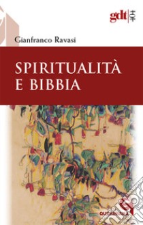 Spiritualità e Bibbia. Nuova ediz. libro di Ravasi Gianfranco